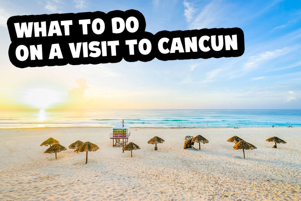 Fun Activities While You're Visiting Cancun, Mexico