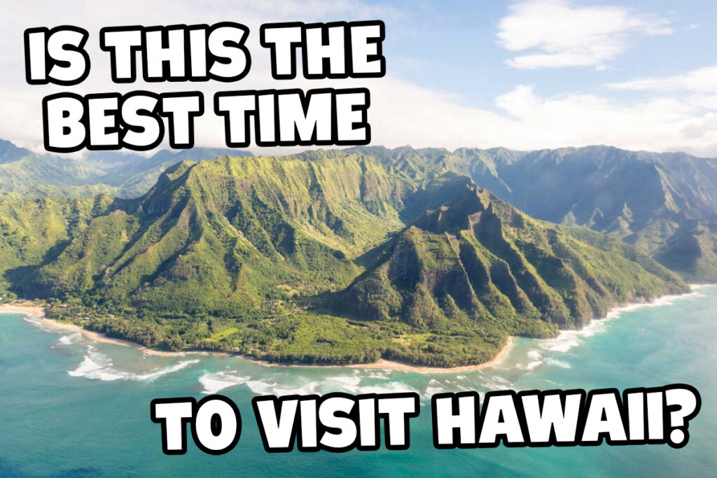 The Best Time to Visit Hawaii for Low Prices and Beautiful Weather